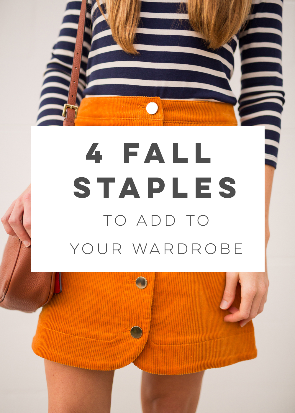 4 Must Have Fall Wardrobe Staples, Striped Top, Button Up Corduroy Skirt, Leather Boots and a Crossbody Leather Bag | Sunshine Style